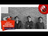 B. A. G | Jangan Bilang Dulu  [Official Music Video]