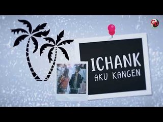 Ichank - Aku Kangen [Official Lyric Video]