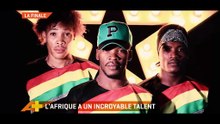 L'AFRIQUE A UN INCROYABLE TALENT (FINALE)