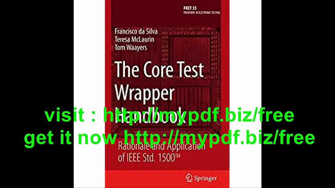 The Core Test Wrapper Handbook Rationale and Application of IEEE Std. 1500ï¿½ (Frontiers in Electronic Testing)
