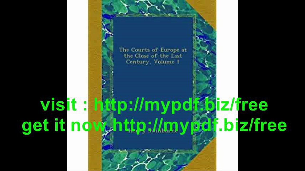 The Courts of Europe at the Close of the Last Century, Volume 1