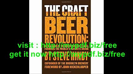 The Craft Beer Revolution How a Band of Microbrewers Is Transforming the World's Favorite Drink