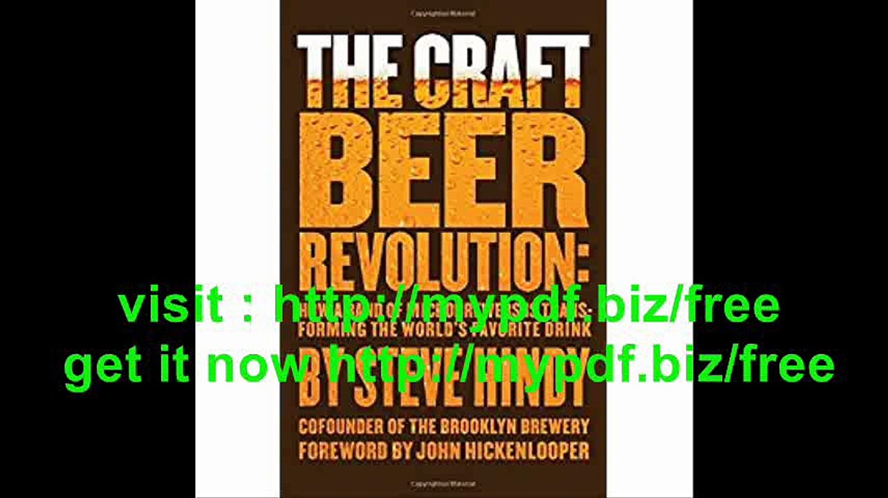 The Craft Beer Revolution How a Band of Microbrewers Is Transforming the World's Favorite Drink