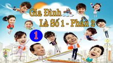 Gia Đình Là Số 1 - Tập 1 (Lồng Tiếng) - Phần 2