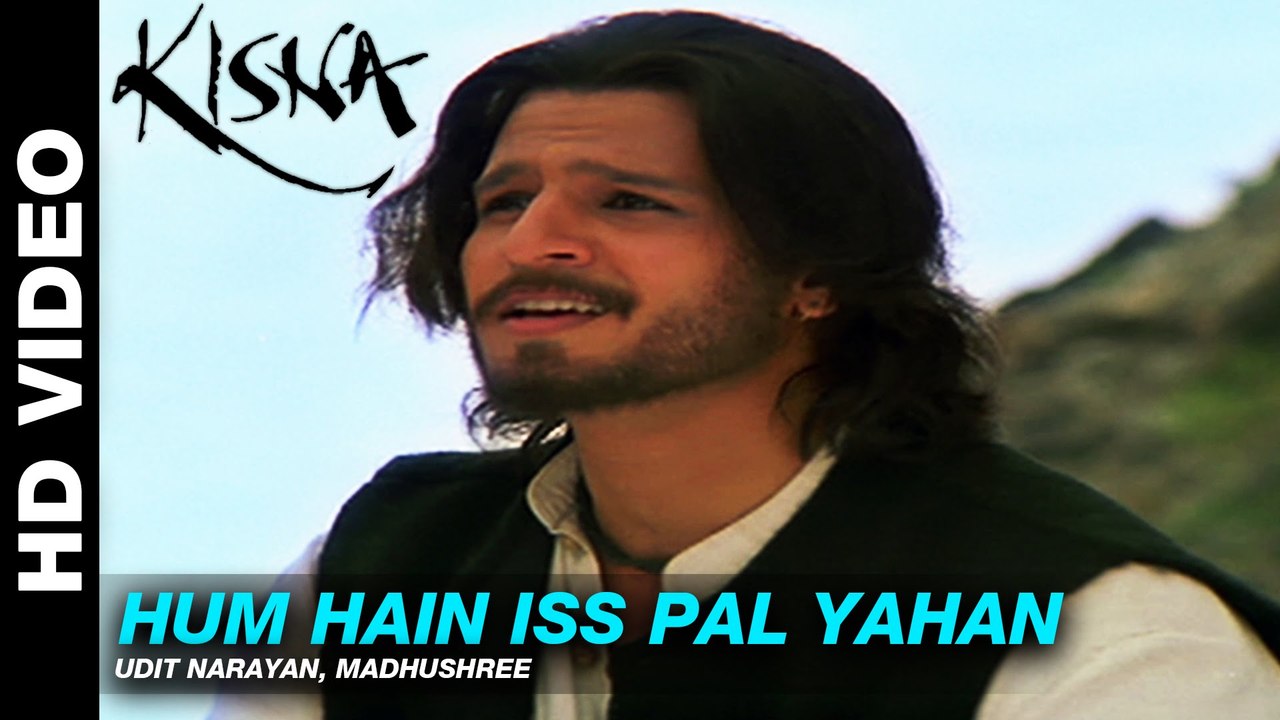 Hum Hain Iss Pal Yahan Kisna The Warrior Poet Udit Narayan Madhushree Vivek Oberoi Video Dailymotion Hello friends if you are looking hum hain iss pal yahan song lyrics then you landed right place so don't worry relaxed and enjoyed the kisna movie all songs lyrics peacefully at one place. hum hain iss pal yahan kisna the warrior poet udit narayan madhushree vivek oberoi