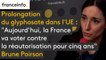 Prolongation du glyphosate dans l'UE : "Aujourd'hui, la France va voter contre la réautorisation pour cinq ans" , annonce Brune Poirson