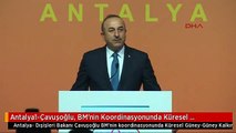 Antalya1-Çavuşoğlu, BM'nin Koordinasyonunda Küresel Güney-Güney Kalkınma Fuarı'nda Konuştu