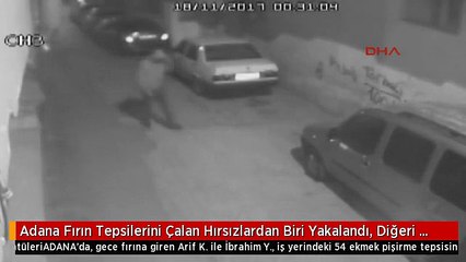 Adana Fırın Tepsilerini Çalan Hırsızlardan Biri Yakalandı, Diğeri Aranıyor