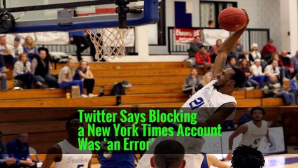 Twitter Says Blocking a New York Times Account Was ‘an Error’