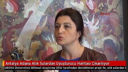 Antalya Adana Atık Sulardan Uyuşturucu Haritası Çıkarılıyor
