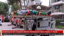 Kadıköy'de Bir İnşaatta Beton Pompasının Kolu Koptu: 1 Yaralı