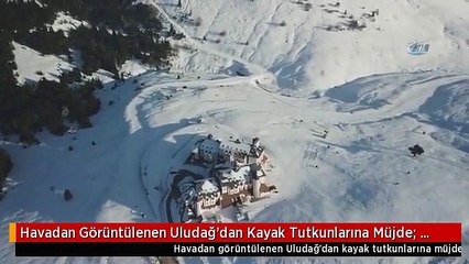 Havadan Görüntülenen Uludağ'dan Kayak Tutkunlarına Müjde; Pistler 15 Aralık'ta Açılıyor