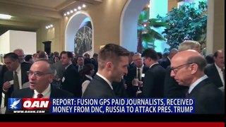 Fusion GPS Paid Journalists, Received Money From DNC, Russia to Attack Pres. Trump