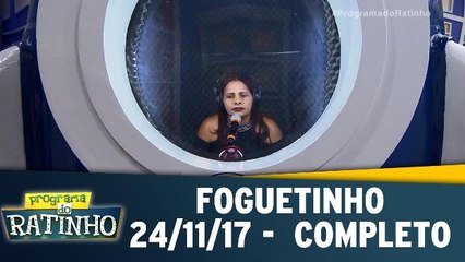 Foguetinho - 24.11.17 Completo