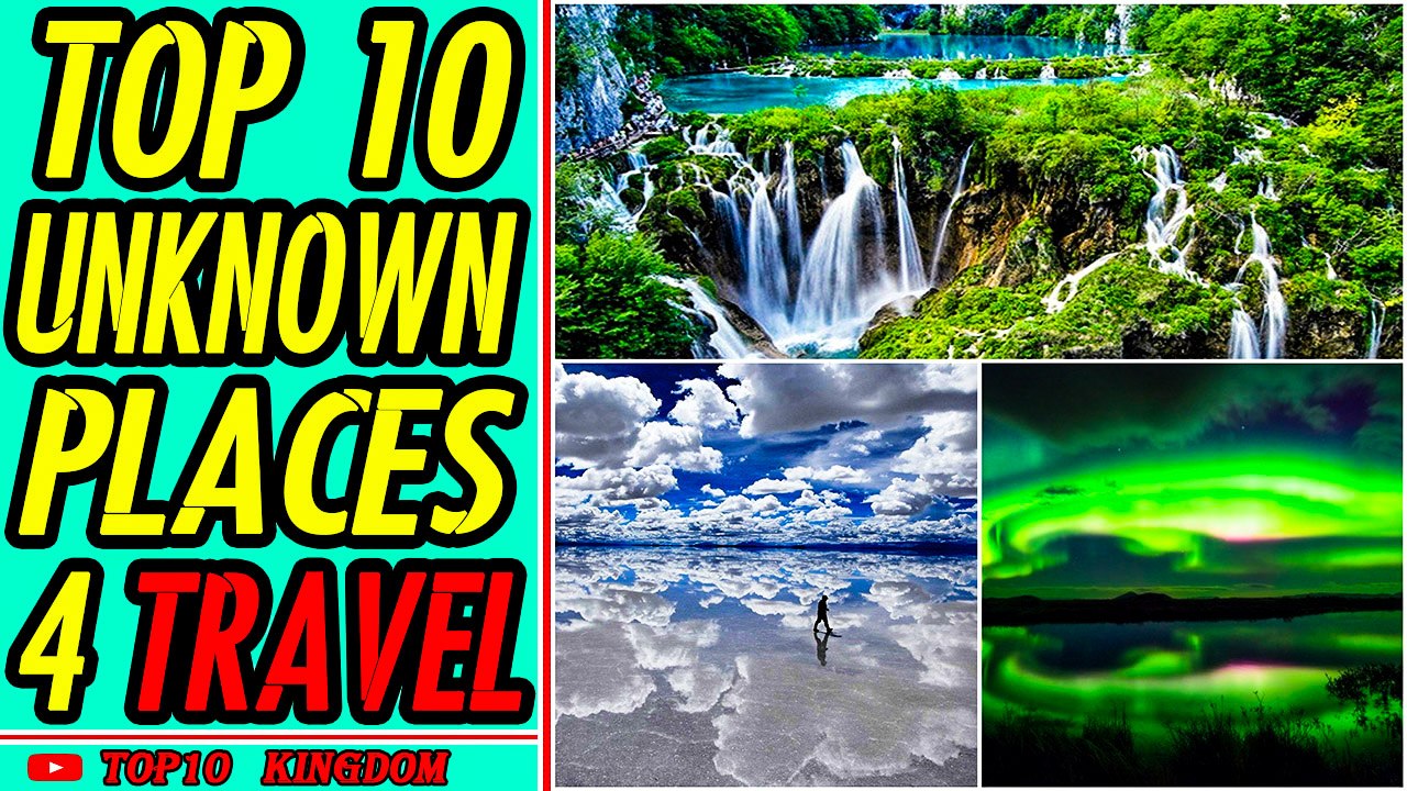 TOP 10 Most Unknown Places To Travel In The World