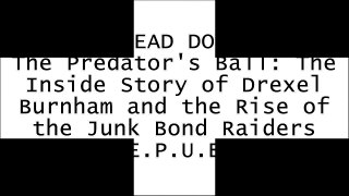 [Suxpq.F.r.e.e D.o.w.n.l.o.a.d] The Predator's Ball: The Inside Story of Drexel Burnham and the Rise of the Junk Bond Raiders by Connie Bruck T.X.T