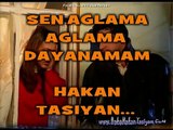 HAKAN TASIYAN.SEN AGLAMA DAYANAMAM,,