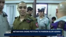 i24NEWS DESK | Netanyahu signs petition to pardon Elor Azaria | Monday, November 27th 2017