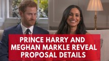 Prince Harry and Meghan Markle reveal how they got engaged