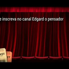 SE INSCREVA NO CANAL EDGARD O PENSADOR