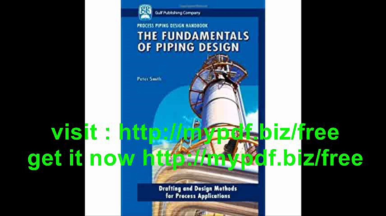 The Fundamentals of Piping Design (Process Piping Design) (v. 1)