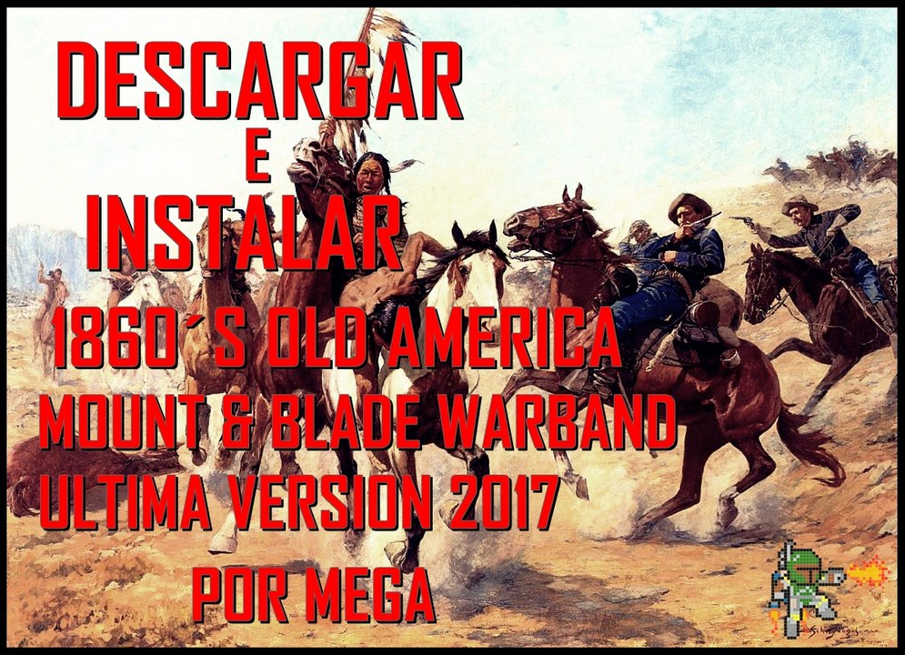 Descargar e Instalar 1860´s Old America Mod Para Mount & Blade Warband Ultima Version 2017