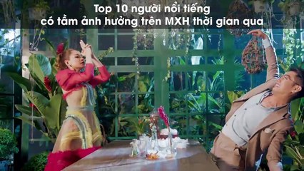Top 10 người nổi tiếng có tầm ảnh hưởng trên MXH thời gian qua