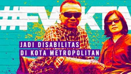 #FVCKTA | Jadi Disabilitas di Kota Metropolitan