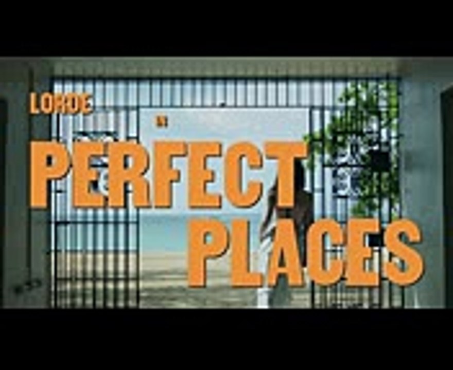 Lorde - Perfect Places