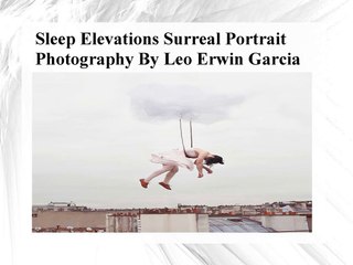 Sleep Elevations Surreal Portrait Photography by Leo Erwin Garcia