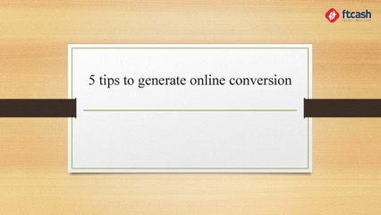 5 tips to generate online conversion