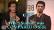 See how Sushant REACTS when COMPARED to Shah Rukh