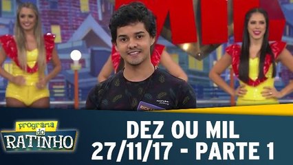 Dez ou Mil - 27.11.17 - Parte 1