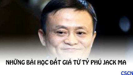 Những Bài Học Đắt Giá Từ Tỷ Phú Jack Ma