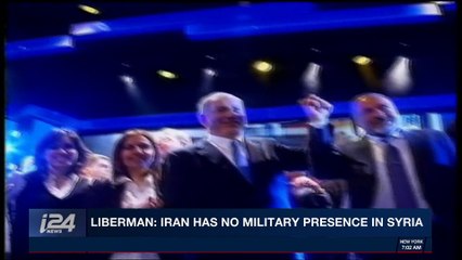 i24NEWS DESK | Liberman: Iran has no military presence in Syria |  Tuesday, November 28th 2017