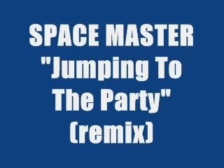 SPACE MASTER - Jumping To The Party remix