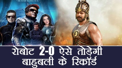 Robot 2.0 will BREAK all RECORDS of Bahubali The Conclusion; Here's How | FilmiBeat