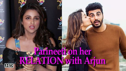 Parineeti Chopra on her RELATION with Arjun Kapoor