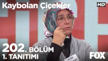 Kaybolan Çiçekler 202. Bölüm 1. Tanıtımı