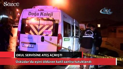 Üsküdar'da okul servisine ateş açarak eşini öldüren katil zanlısı tutuklandı