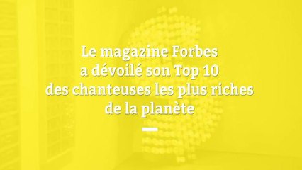 Le top 10 des chanteuses les plus riches du monde