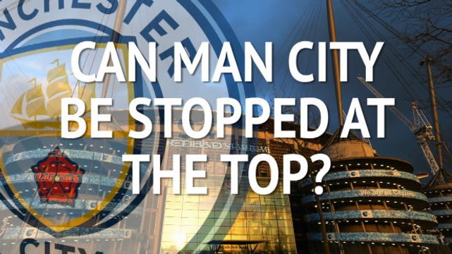 Can Man City be stopped at the top?