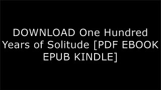 DOWNLOAD One Hundred Years of Solitude By Gabriel Garcia Marquez [PDF EBOOK EPUB KINDLE]