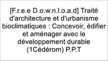 [UQ2v7.[F.R.E.E] [D.O.W.N.L.O.A.D]] Trait? d'architecture et d'urbanisme bioclimatiques : Concevoir, ?difier et am?nager avec le d?veloppement durable (1C?d?rom) by Alain Li?bard, Andr? De Herde [P.P.T]
