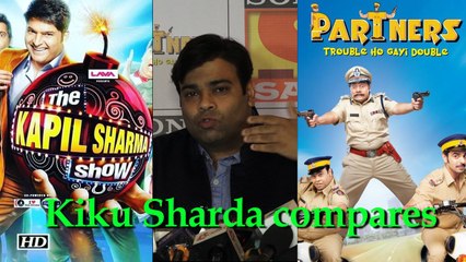Kiku Sharda compares “The Kapil Sharma Show” & “Partners”
