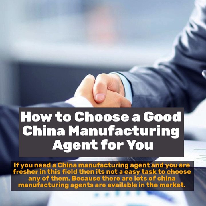 How to Choose a Good China Manufacturing Agent for You