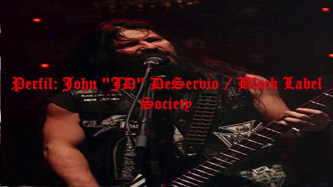 PERFIL: JOHN "JD" DESERVIO/BLACK LABEL SOCIETY