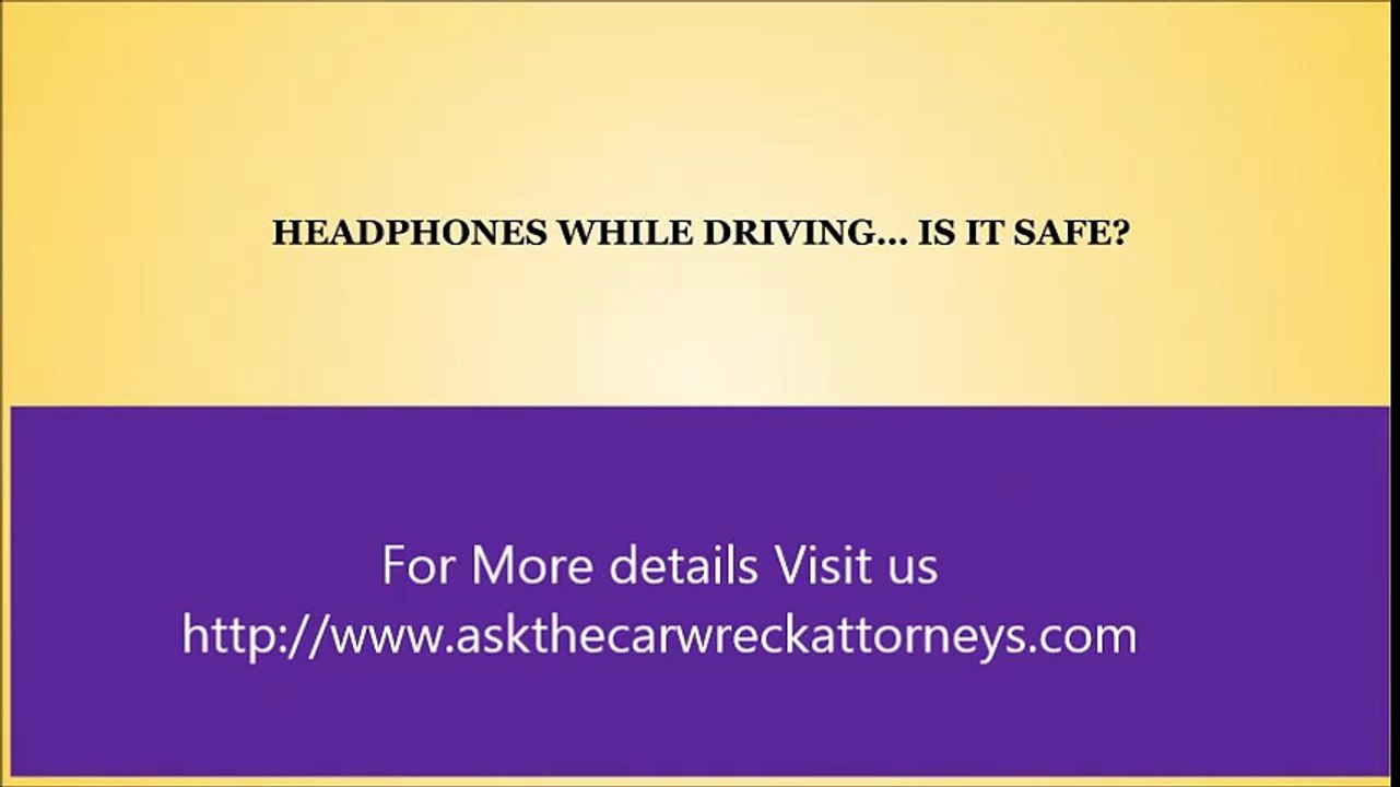 HEADPHONES WHILE DRIVING… IS IT SAFE..? | askthecarwreckattorneys.com