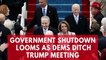 Government shutdown looms as top Democrats Nancy Pelosi and Chuck Schumer cancel meeting with President Trump