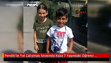 Pendik'te Yol Çalışması Sırasında Kaza 7 Yaşındaki Öğrenci Öldü 2